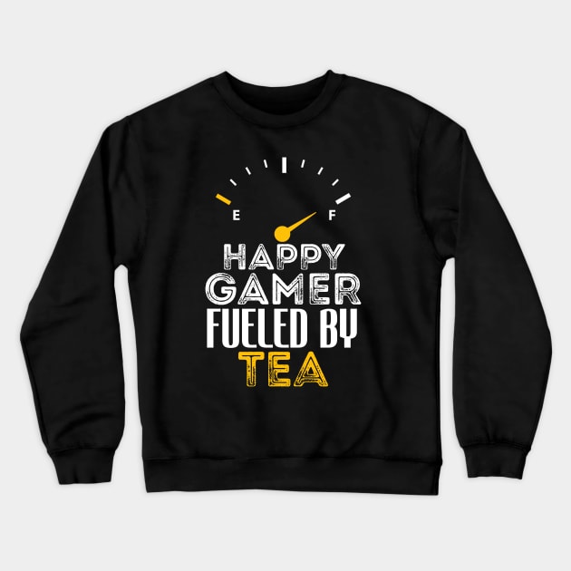 Funny Saying Happy Gamer Fueled by Tea Sarcastic Gaming Crewneck Sweatshirt by Arda